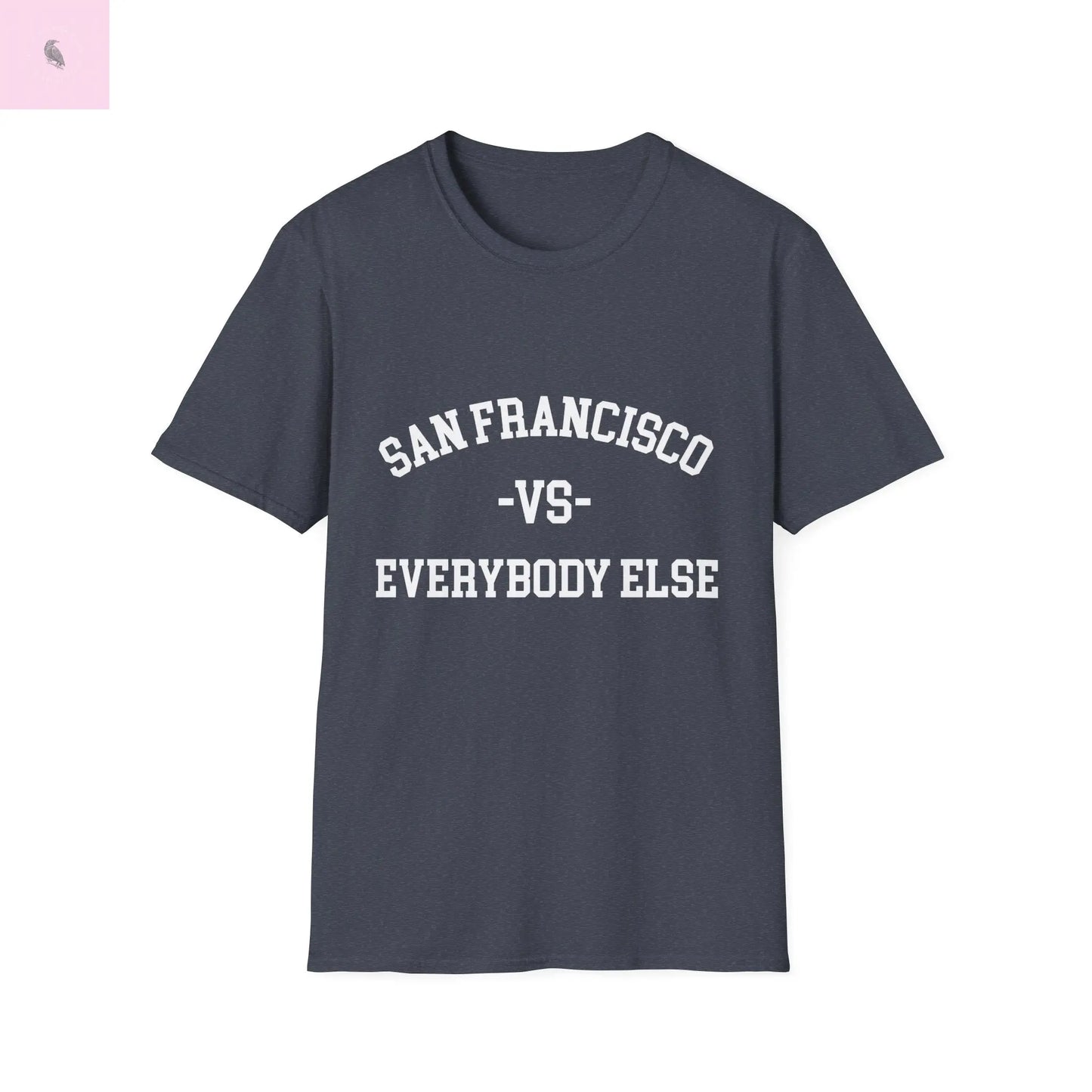 San Francisco vs everybody else T-Shirt The flirty crow
