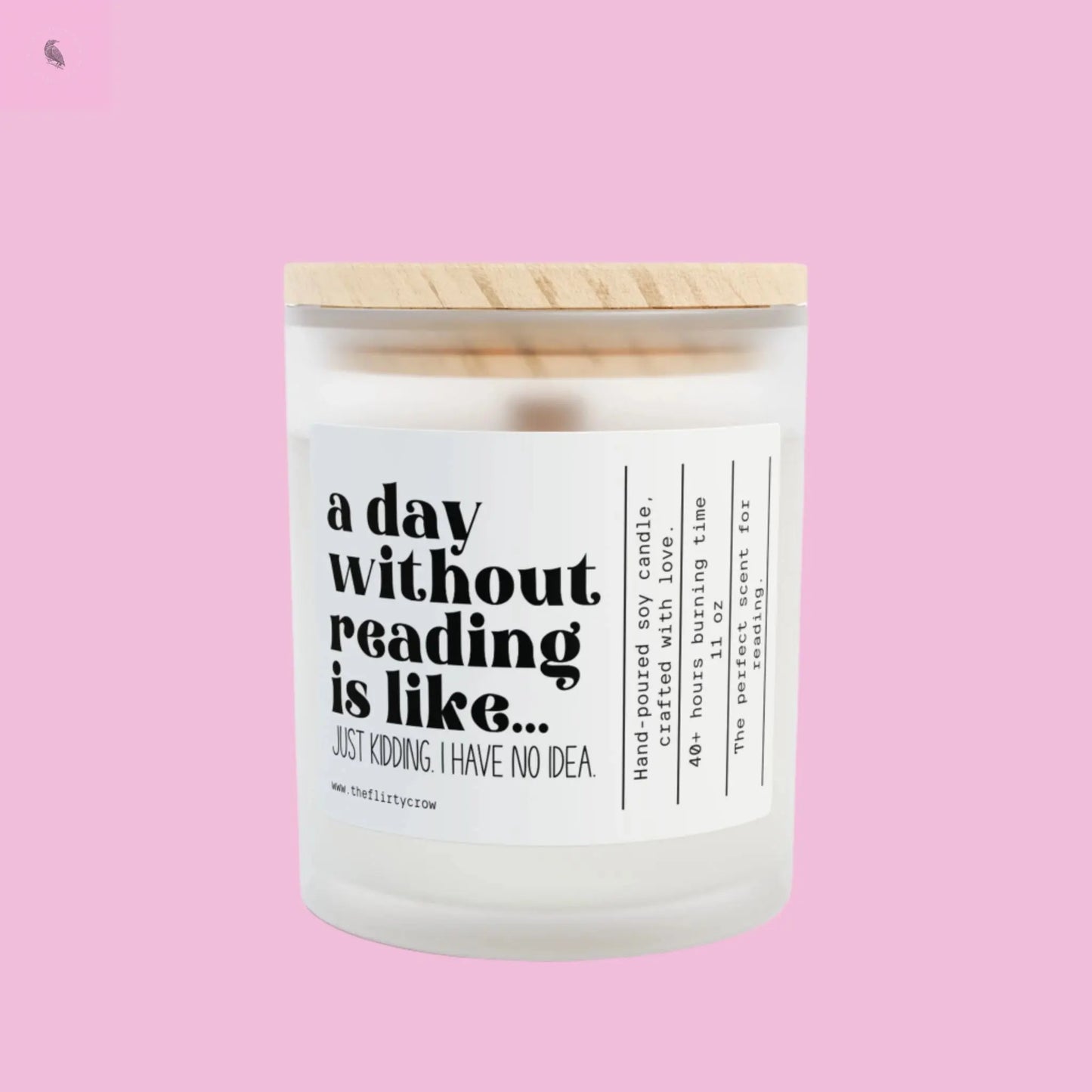 Book lovers Soy Candle - 'A Day Without Reading Is Like...' - 11oz The flirty crow