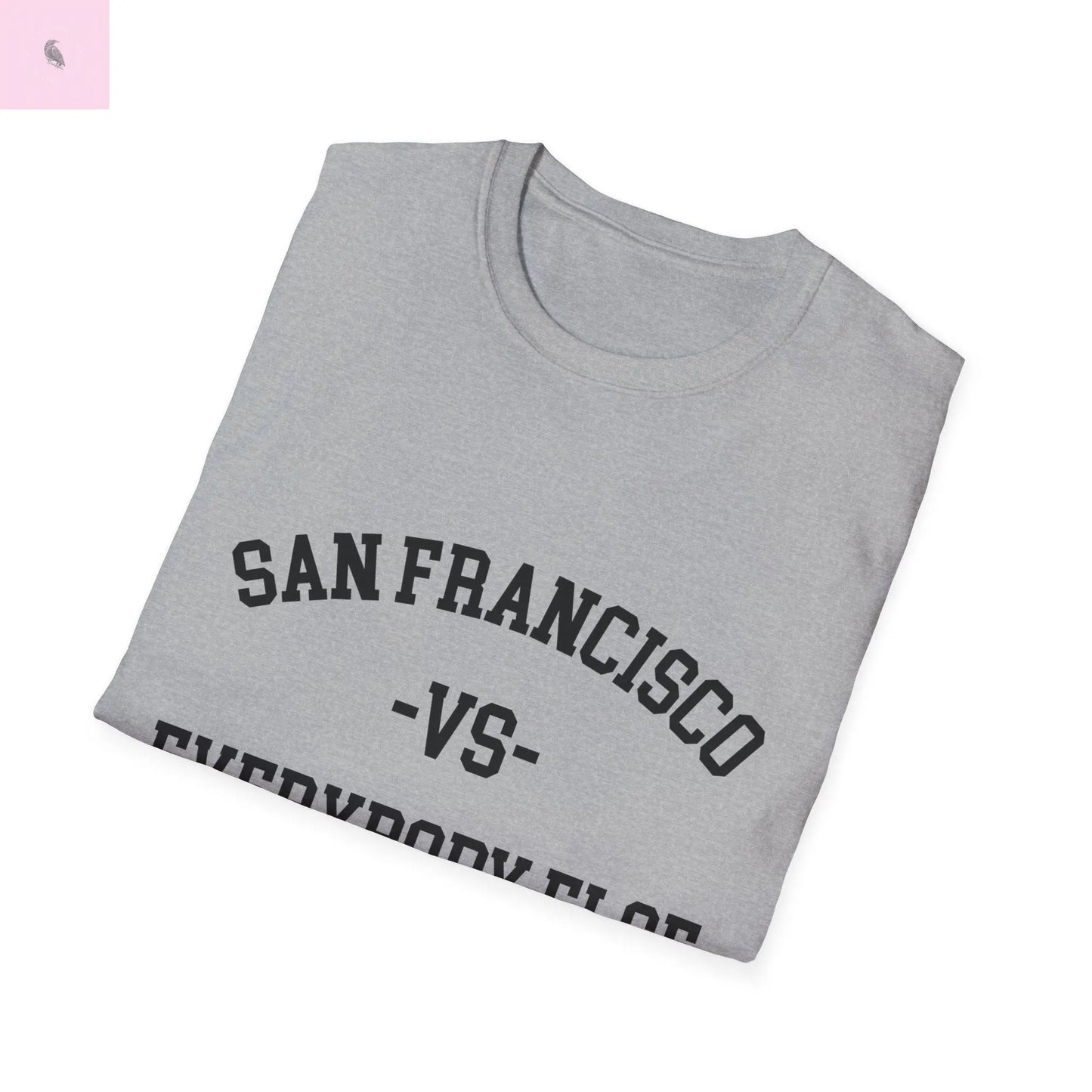 San Francisco vs everybody else T-Shirt The flirty crow