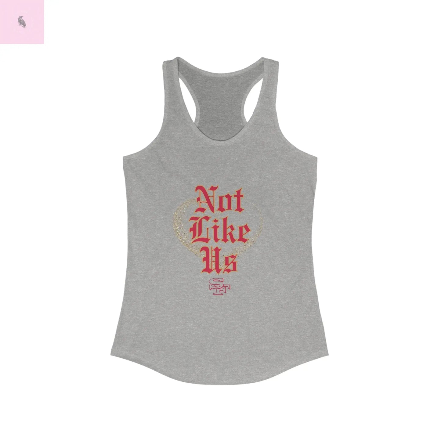 Not Like Us Racerback women's Tank, 49er fan gift, womens game day tank top, Gift for Sports Lovers, Niner fan Printify