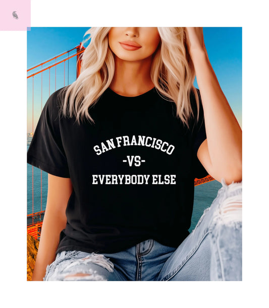 San Francisco vs everybody else T-Shirt The flirty crow