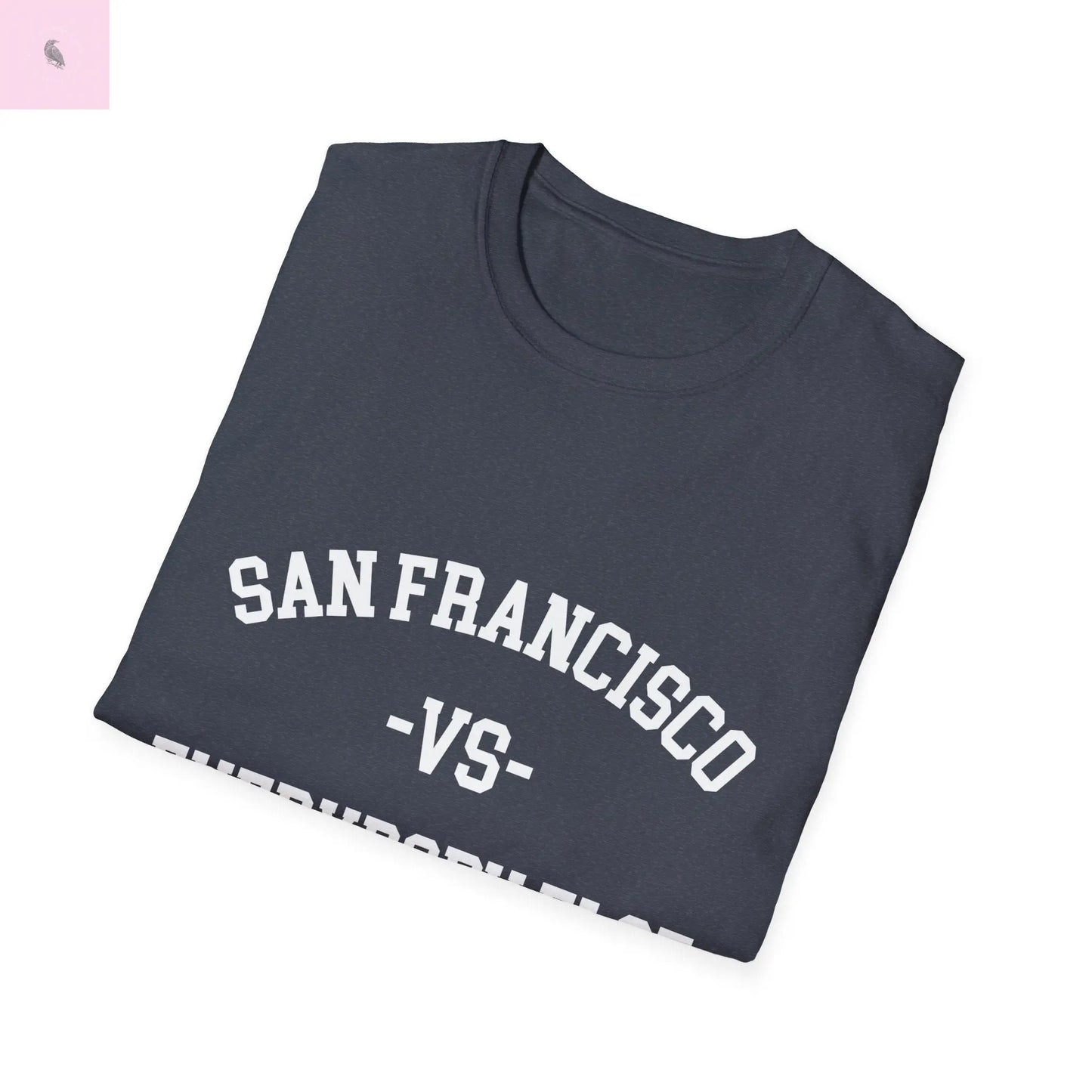 San Francisco vs everybody else T-Shirt The flirty crow