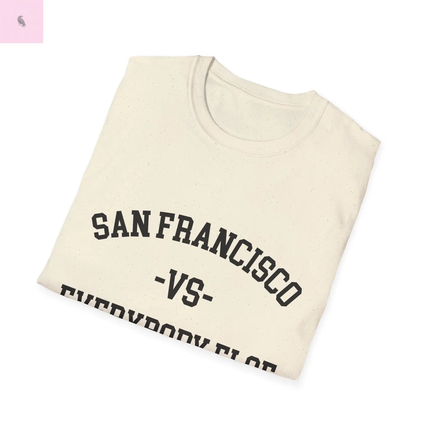 San Francisco vs everybody else T-Shirt The flirty crow