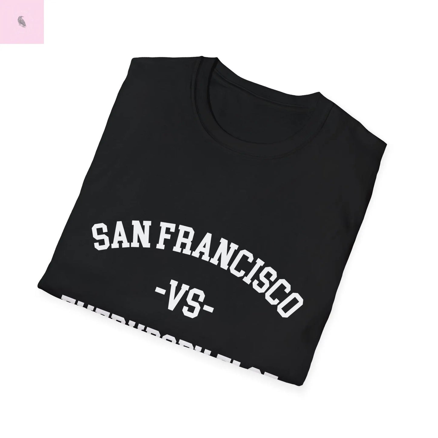 San Francisco vs everybody else T-Shirt The flirty crow