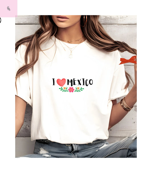 I Love Mexico  Unisex tee,  cotton summer T-Shirt, Travel Shirt, Gift for Mexico Lovers, Mexico Apparel,  Vacation Tee, Hispanic Heritage Tee The flirty crow