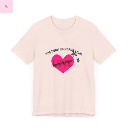 Punk Rock Music Lover Unisex Tee, Too Punk Rock for Love Fun Quality Bella+Canvas Cotton Tee, Concert Tee, Music Festival Shirt, Punk Band the flirty crow