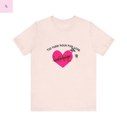Punk Rock Music Lover Unisex Tee, Too Punk Rock for Love Fun Quality Bella+Canvas Cotton Tee, Concert Tee, Music Festival Shirt, Punk Band the flirty crow