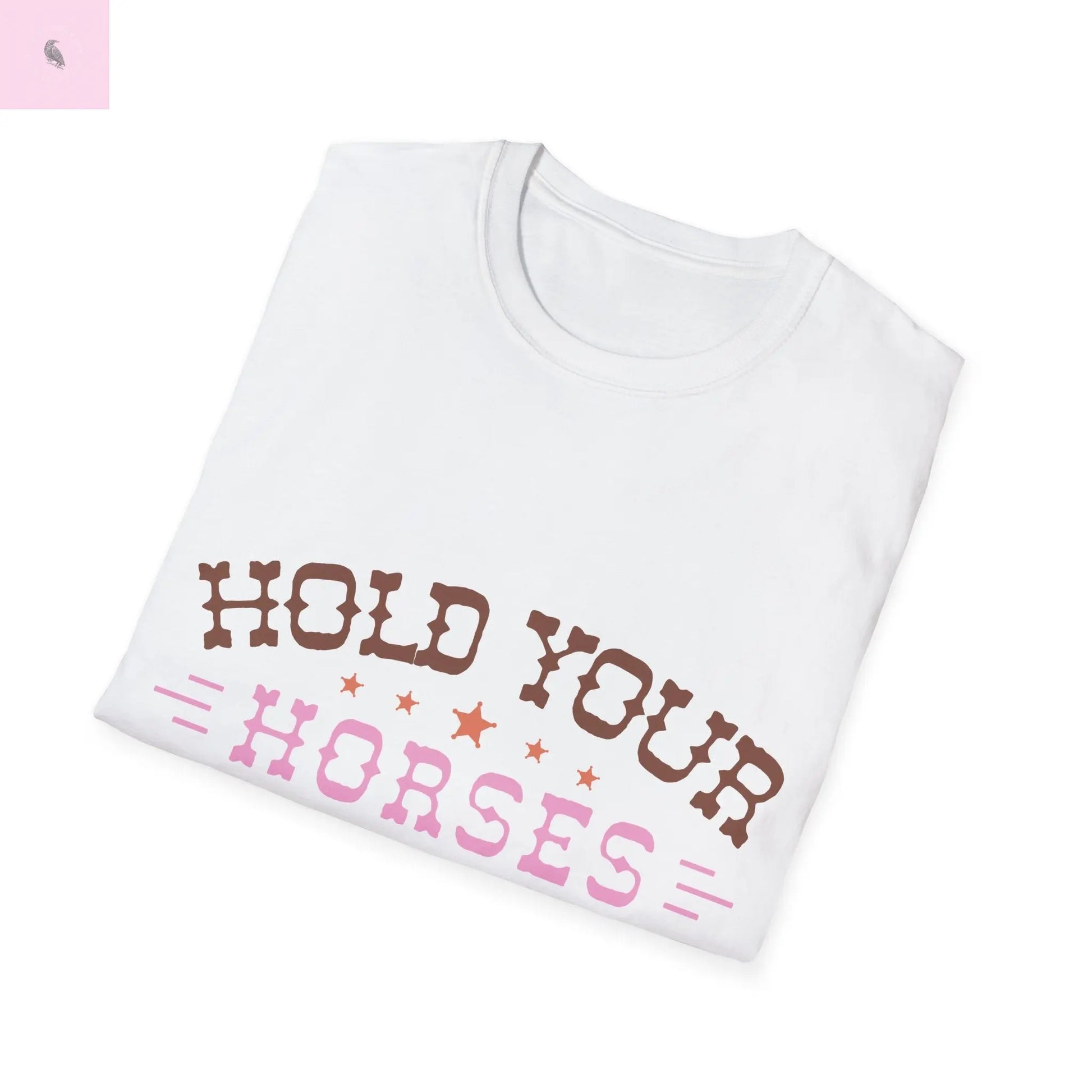 Hold Your Horses Tee - Unisex T-Shirt for Horse Lovers and Horse Moms the flirty crow