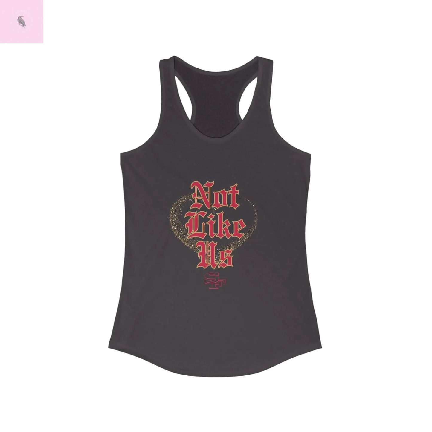 Not Like Us Racerback women's Tank, 49er fan gift, womens game day tank top, Gift for Sports Lovers, Niner fan Printify