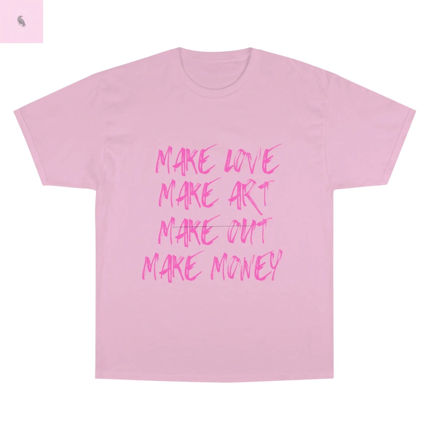 Champion T-Shirt - 'Make Love Make Art Make Out Make Money' the flirty crow