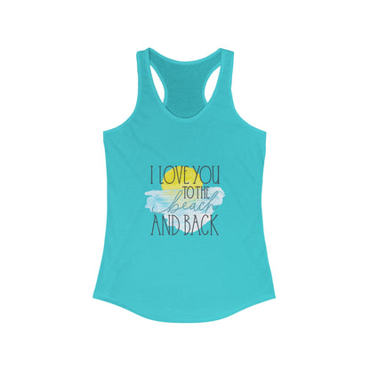 Beachy Racerback Tank Top - 'I Love You to the Beach and Back' Design