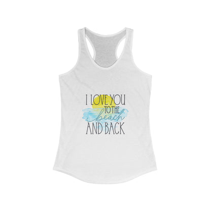 Beachy Racerback Tank Top - 'I Love You to the Beach and Back' Design