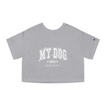 Cropped T-Shirt - My Dog is My Valentine Champion Tee