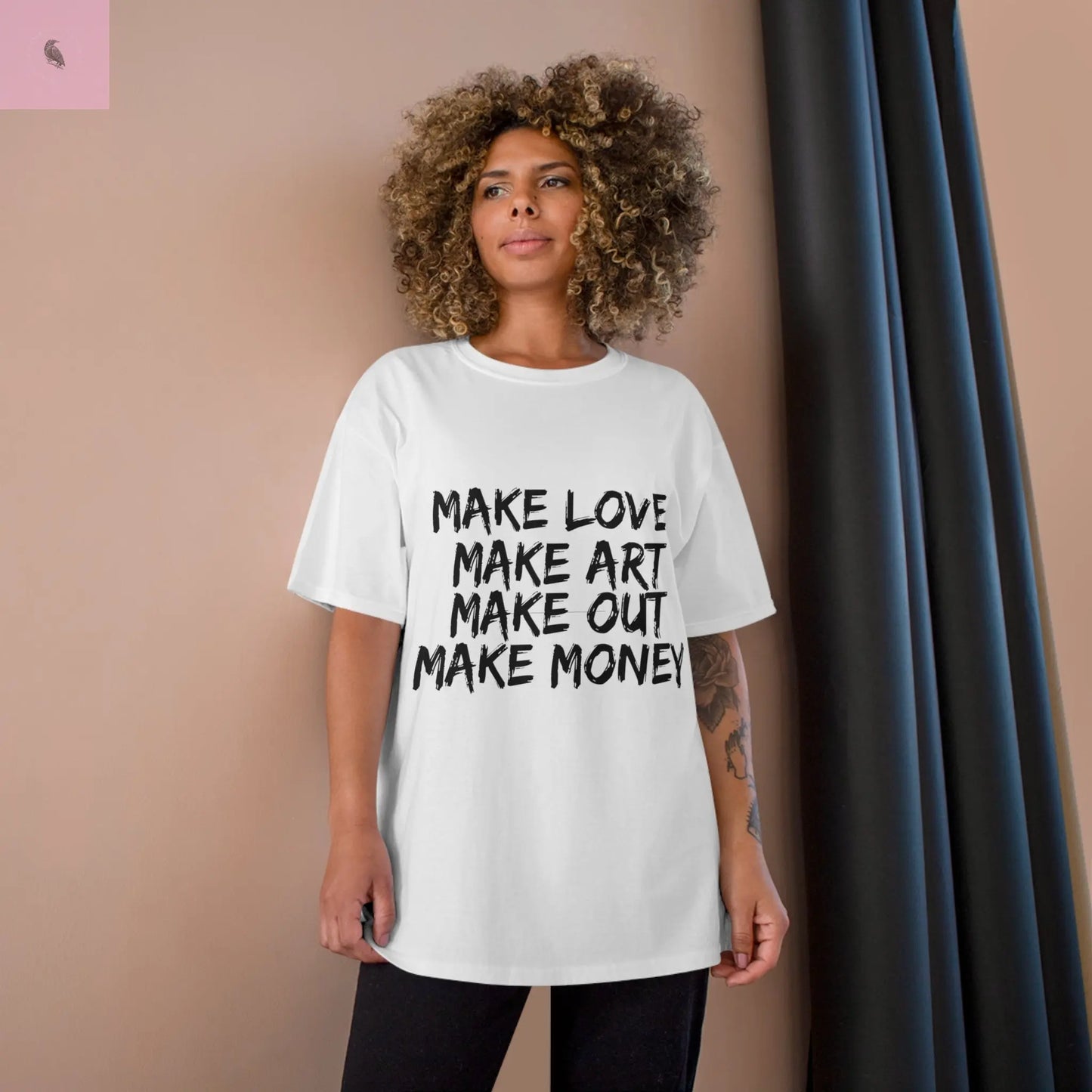 Champion T-Shirt - MAKE LOVE MAKE ART MAKE OUT MAKE MONEY the flirty crow