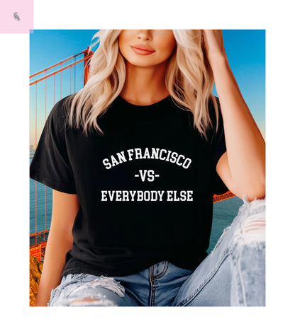 San Francisco vs everybody else T-Shirt The flirty crow