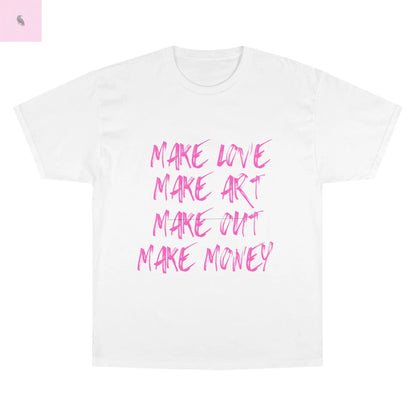 Champion T-Shirt - 'Make Love Make Art Make Out Make Money' the flirty crow