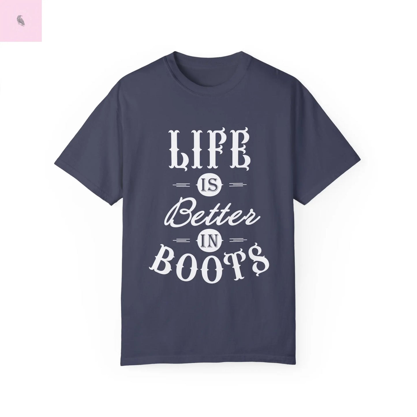 Life is Better in Boots Unisex T-Shirt - Perfect for Boot Lovers & Outdoor Enthusiasts The flirty crow