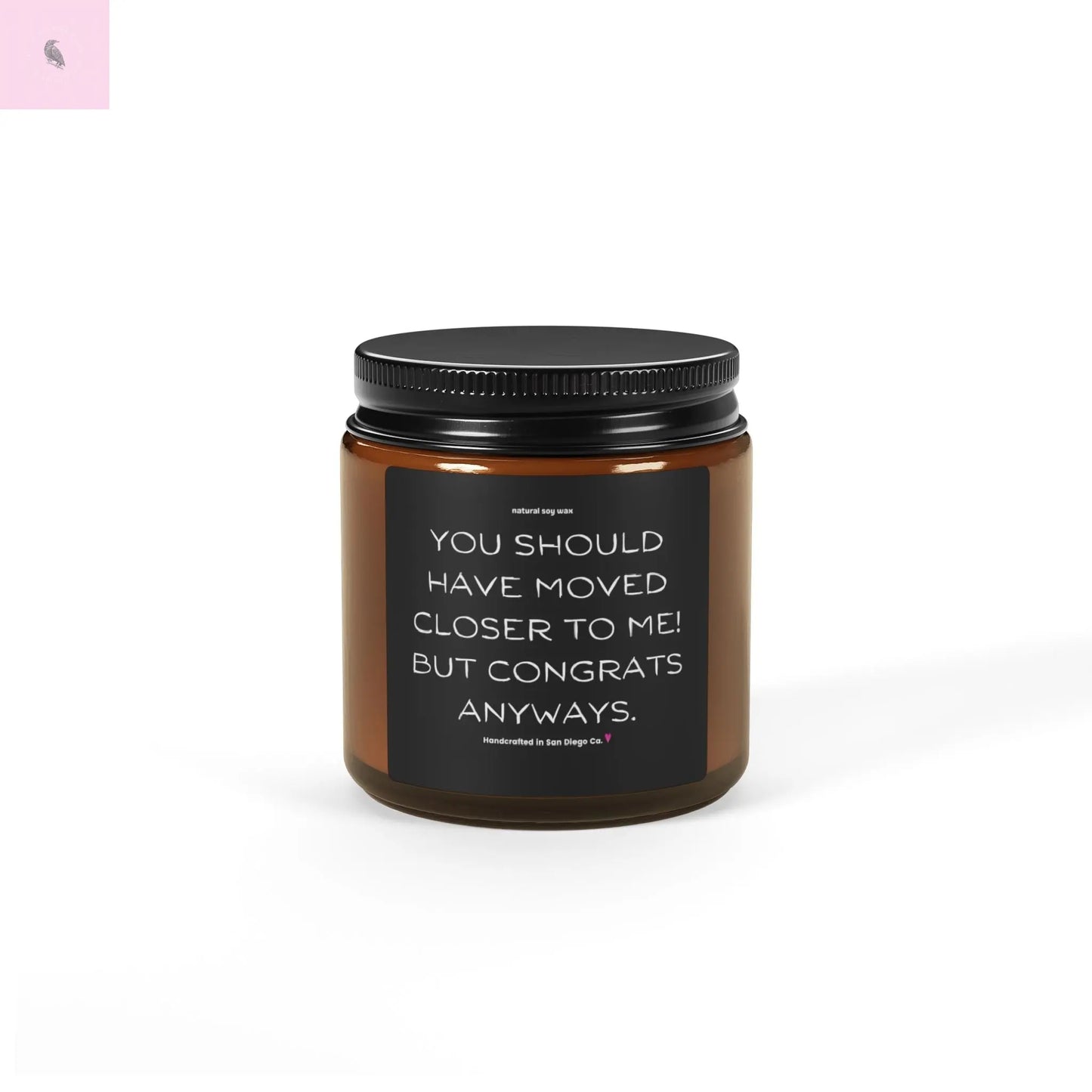 Candle Funny You Should Have Moved Closer Scented Soy The flirty crow